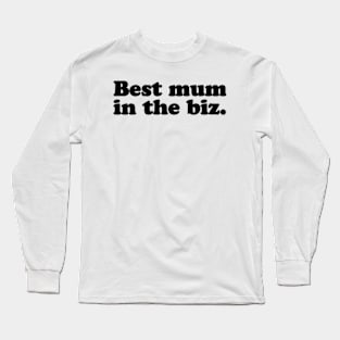 Best mum in the biz. [Black Ink] Long Sleeve T-Shirt